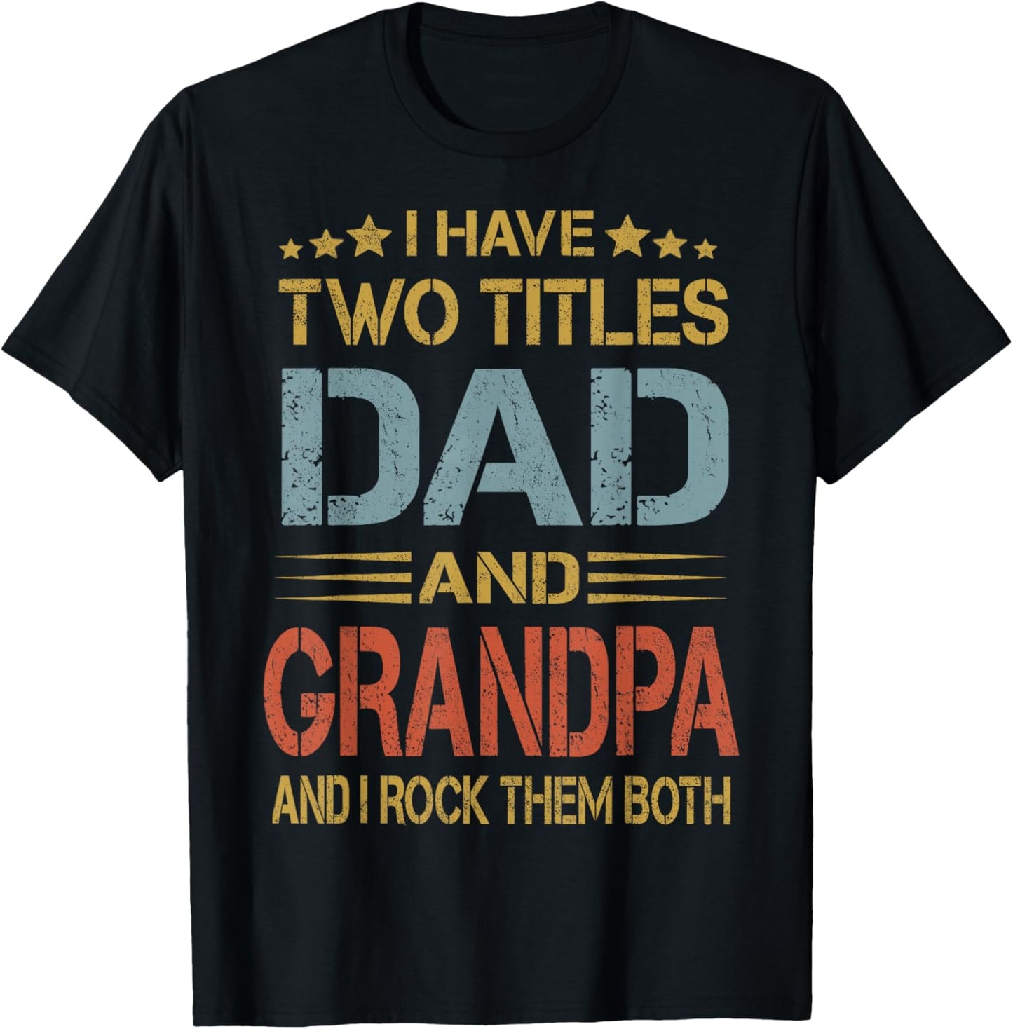 I Have Two Titles Dad And Grandpa Father's Day Grandpa Gift T-Shirt