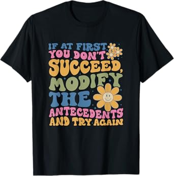 If At First You Dont Succeed Behavior Analyst ABA Therapist T-Shirt