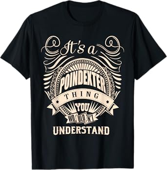It's a POINDEXTER thing you wouldn't understand Gifts T-Shirt