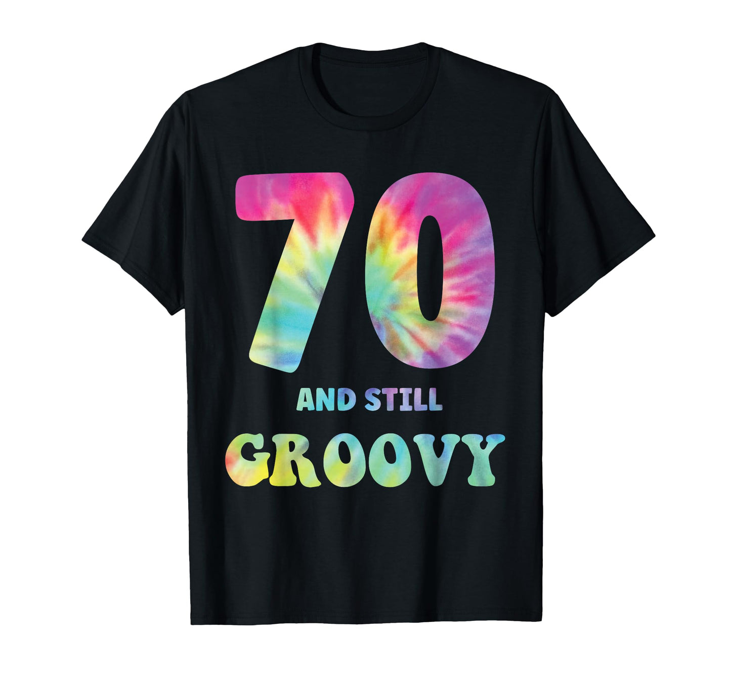 Hippie Tie Dye 70 And Still Groovy 70th Birthday 60s 70s T-Shirt