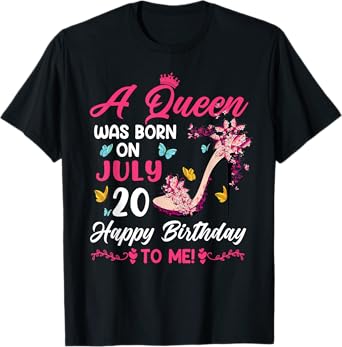 Womens A Queen Was Born on July 20th Birthday T-Shirt