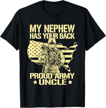 My Nephew Has Your Back - Proud Army Uncle Military Family T-Shirt