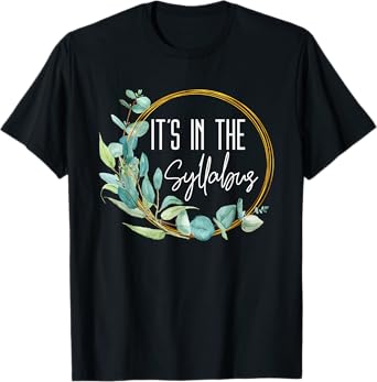 Women Professor Saying Student Funny It's In The Syllabus T-Shirt
