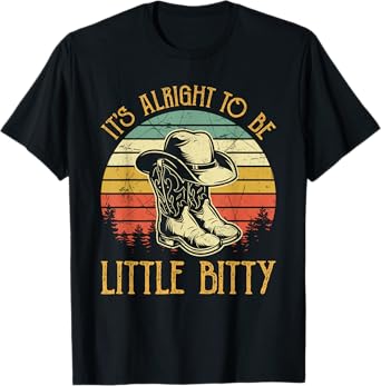 It’s Alright To Be Little Bitty Country Music Toddler T-Shirt