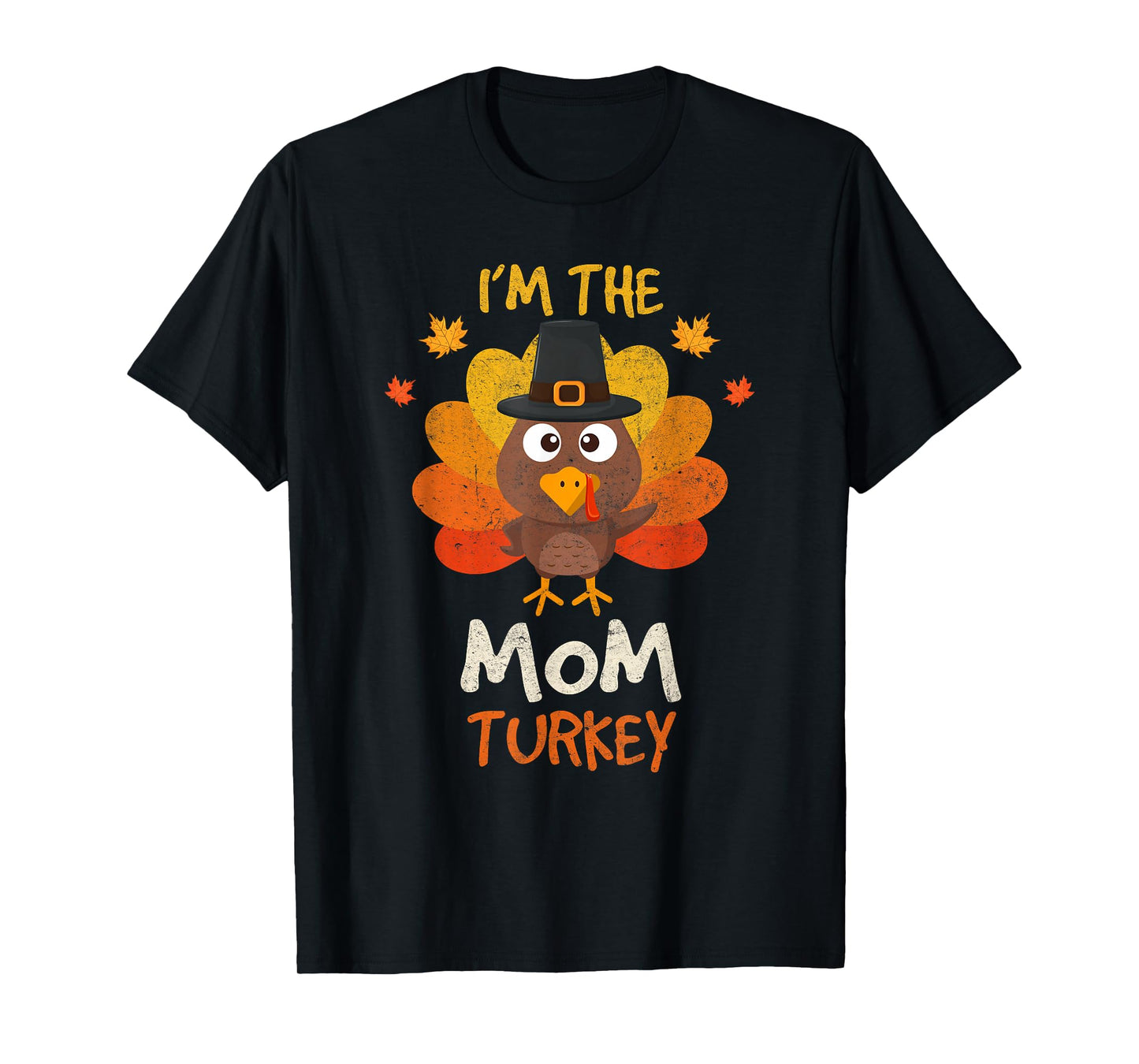 I'm the Mom Turkey Matching Family Thanksgiving Mom Turkey T-Shirt