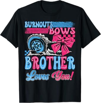 Burnouts or Bows Brother Loves You Gender Reveal Party T-Shirt