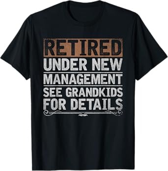 Retired Under New Management See Grandkids Funny Retirement T-Shirt