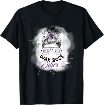 Waxing Wax Specialist Cute Messy Bun Wax Boss Vibes T-Shirt