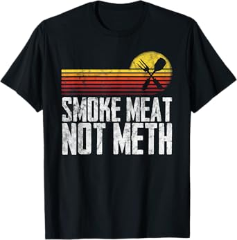 Smoke Meat Not Meth Grilled BBQ Dad Brisket Grilling T-Shirt