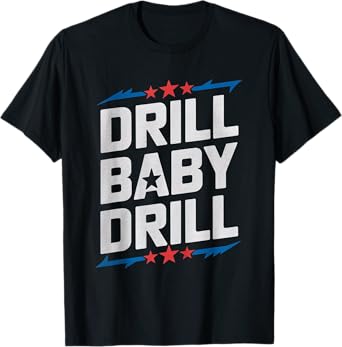 Drill Baby Drill American Flag Oilrig Oilfield Trash T-Shirt