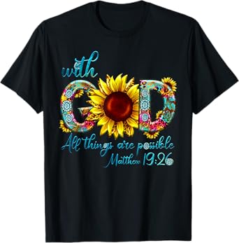 With God All Things Are Possible Christian Jesus Sunflower T-Shirt