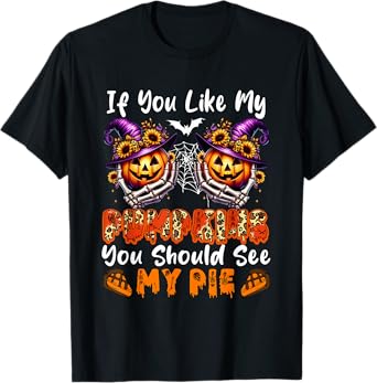 Funny Joke If Like Pumpkins You Should See My Pie Halloween T-Shirt