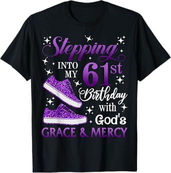 Stepping into my 61st birthday with God's grace & Mercy Girl T-Shirt