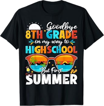 Goodbye 8th Grade Graduation To Highschool Hello Summer T-Shirt