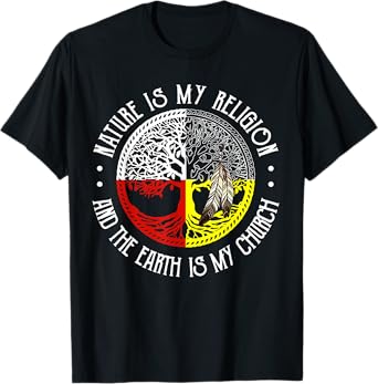 Nature is My Religion and The Earth is My Church T-Shirt