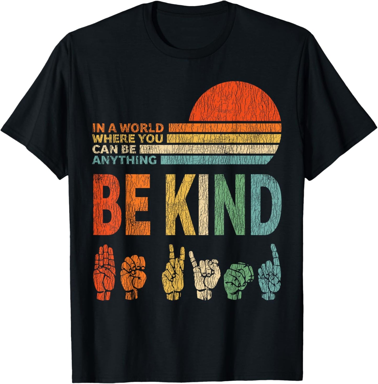 In A World Where You Can Be Anything Be Kind Sign Language T-Shirt