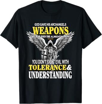 God Gave His Archangels Weapons Because Even The Almighty T-Shirt