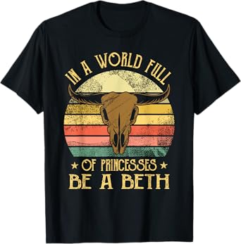 In A World Full Of Princesses Be A Beth T-Shirt