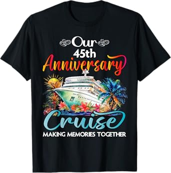 Our 45th Anniversary Cruise Husband Wife Couple Cruise Trip T-Shirt