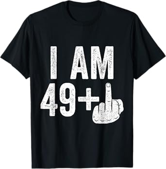 Funny 50Th Birthday,I Am 49+1 Finger Birthday,I'm 49 plus 1 T-Shirt