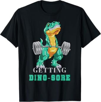 Getting Dino-Sore Gym Dinosaur T Rex Workout T-Shirt
