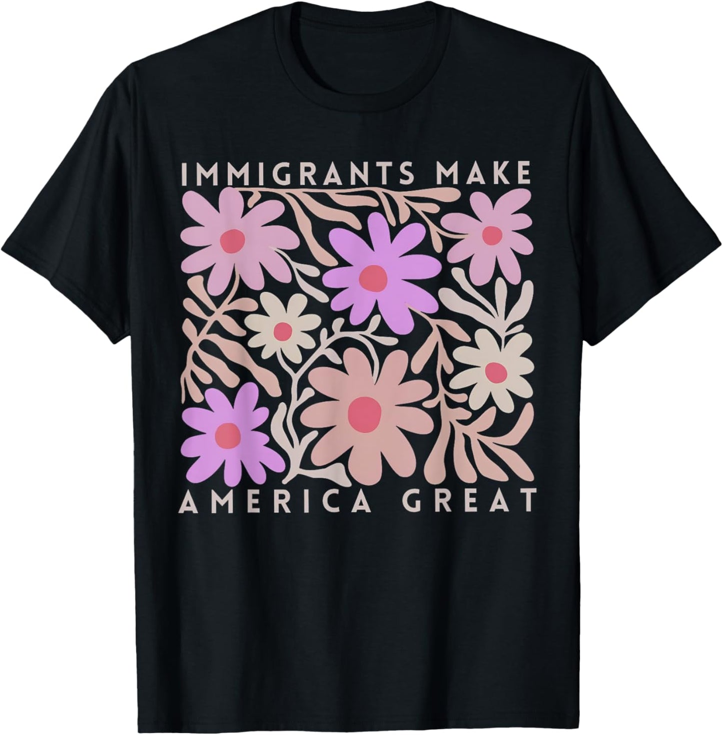 Immigrants Make America Great Florals Retro For Men Women T-Shirt