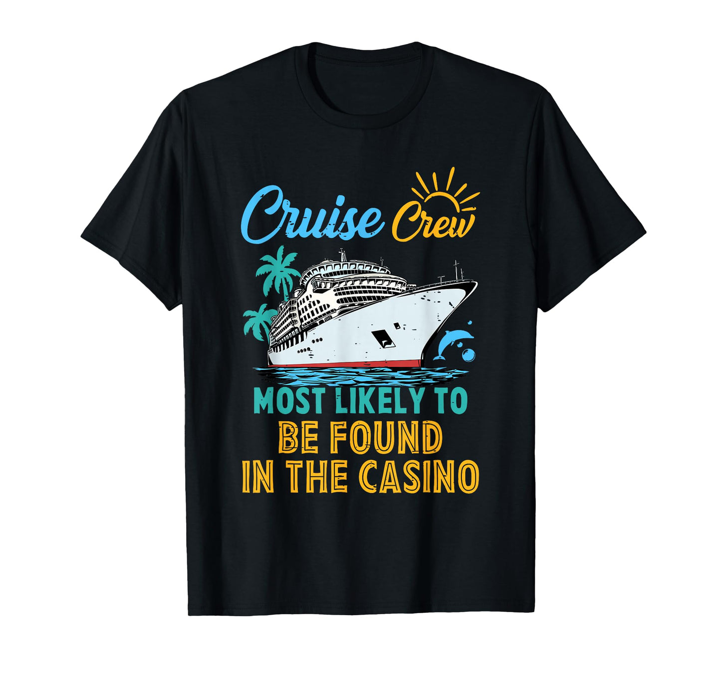 Family Cruise Crew Most Likely To Be Found In The Casino T-Shirt