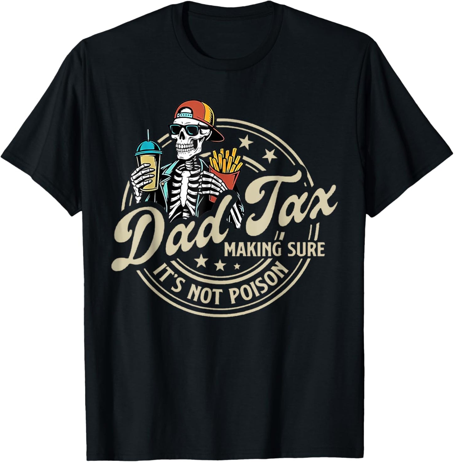 Dad Tax Making Sure It's Not Poison Funny Fathers Day Men T-Shirt