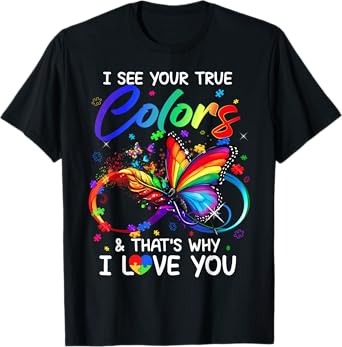 I See Your True Colors Butterfly Infinity Autism Awareness T-Shirt