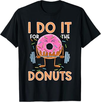I Do It For The Donuts Workout Weightlifting Fitness Gym Tee T-Shirt