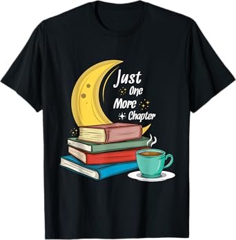 Just One More Chapter Love Book Reading T-Shirt