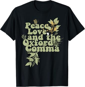 Funny Oxford Comma Peace Love and the Oxford Comma Grammar T-Shirt