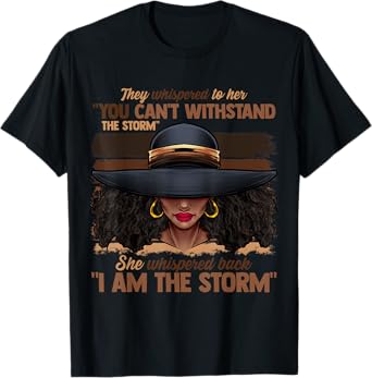 Melanin Colors Women I Am The Storm Black Empowerment Girls T-Shirt