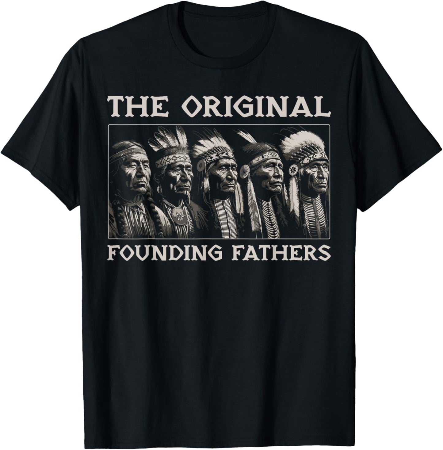 The Original Founding Fathers Vintage Native American Indian T-Shirt