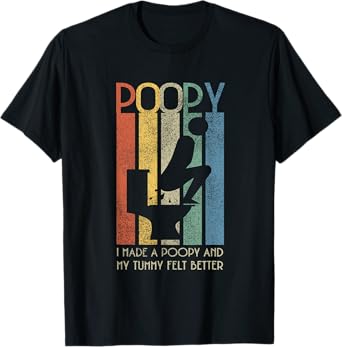 I Made a Poopy And My Tummy Felt Better Adult Humor Meme T-Shirt