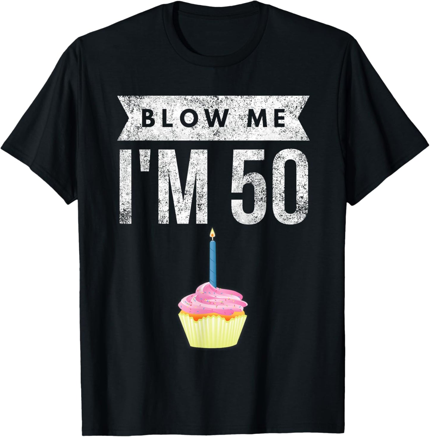 Blow Me I'm 50 Pun Fifty Birthday Gag Gift Saying T-Shirt