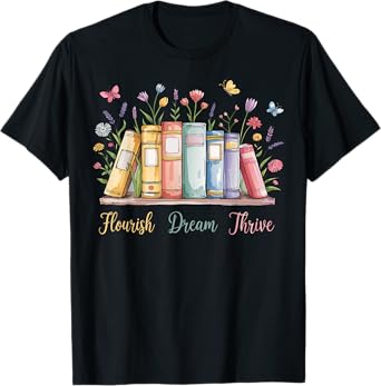 Flourish Dream Thrive Floral Books Men Women T-Shirt