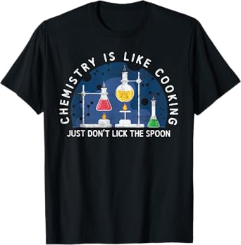 Funny Chemist Gifts Chemistry Is Like Cooking Science Nerd T-Shirt