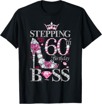 Stepping Into My 60th Birthday Like A Boss For 60 Years Old T-Shirt