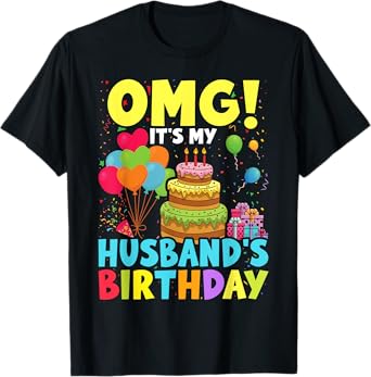 OMG It's My Husband's Birthday Happy To Me You Wife T-Shirt