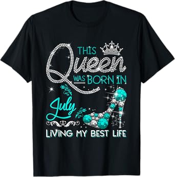 This Queen Was Born in July Living My best Life Gifts T-Shirt