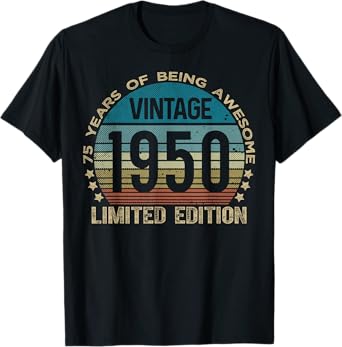 75 Year Old Gifts Vintage 1950 Limited Edition 75th Birthday T-Shirt