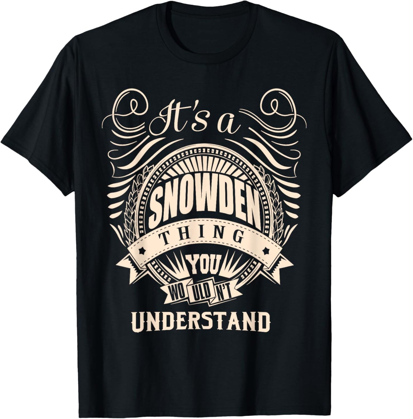 It's a SNOWDEN thing you wouldn't understand Gifts T-Shirt
