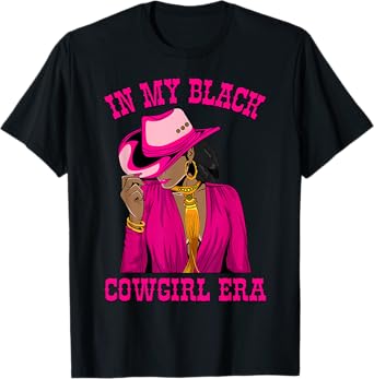 In My Black Cowgirl Era African American Western Cowgirls T-Shirt
