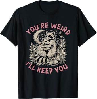 you're weird i'll keep you raccoon possum Valentine's Day T-Shirt - Unisex-Adults, Black, Small