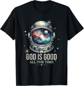 God Is Good Astronaut Outer Space Sacred Religious Christian T-Shirt