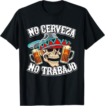 No Cerveza No Trabajo Skull T-Shirt