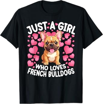 Just A Girl Who Loves French Bulldog Women Girls Puppy Dog T-Shirt