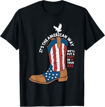 We'll Put A Boot In Your Ass Western Cowgirl 4th Of July T-Shirt