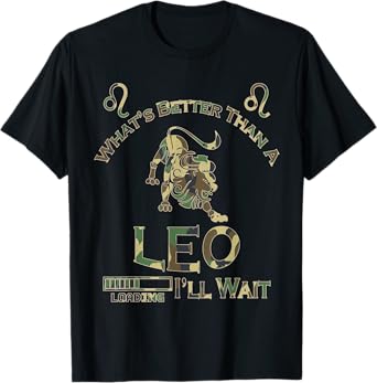 Funny What's Better Than A Leo Horoscope Camouflage Birthday T-Shirt